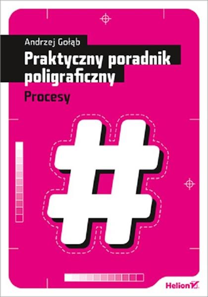 PRAKTYCZNY PORADNIK POLIGRAFICZNY. PROCESY