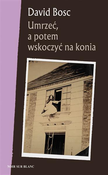 UMRZEĆ, A POTEM WSKOCZYĆ NA KONIA