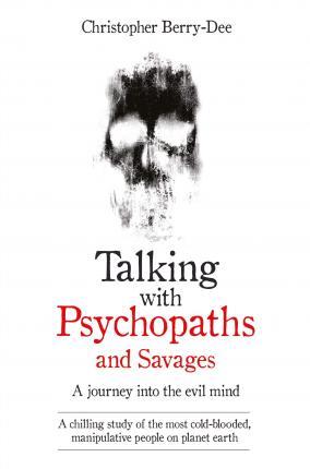 TALKING WITH PSYCHOPATHS : A JOURNEY INTO THE