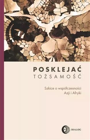 Posklejać tożsamość. Szkice o współczesności Azji
