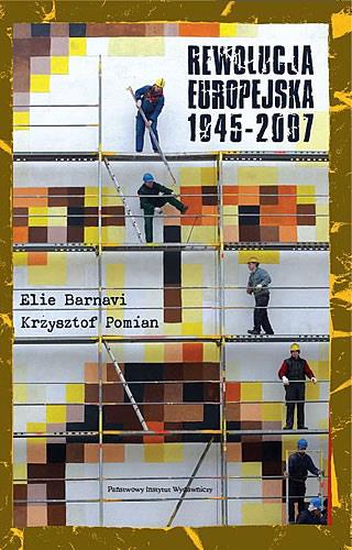 REWOLUCJA EUROPEJSKA 1945-2007. ELIE BERNAVI PIW