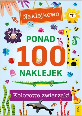 KOLOROWE ZWIERZAKI. NAKLEJKOWO. PONAD 100 NAKLEJEK
