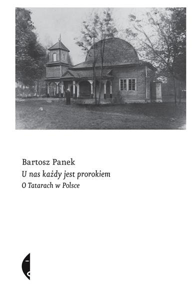 U NAS KAŻDY JEST PROROKIEM. O TATARACH W POLSCE