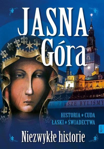 JASNA GÓRA. NIEZWYKŁE HISTORIE