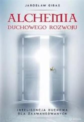 Alchemia duchowego rozwoju. Inteligencja duchowa d