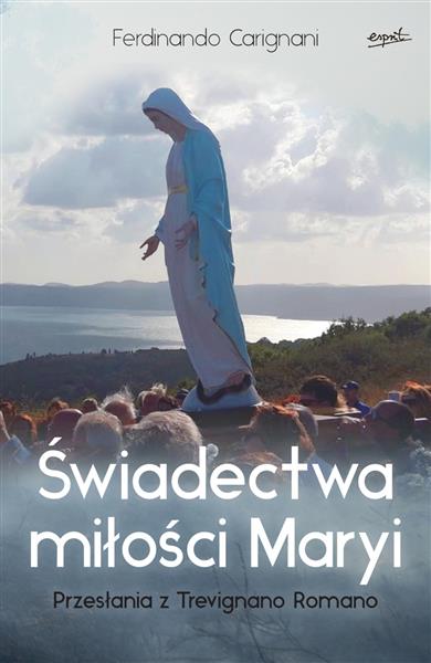 ŚWIADECTWA MIŁOŚCI MARYI. PRZESŁANIA Z TREVIGNANO