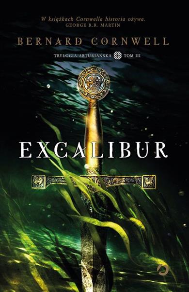 TRYLOGIA ARTURIAŃSKA. TOM 3. EXCALIBUR