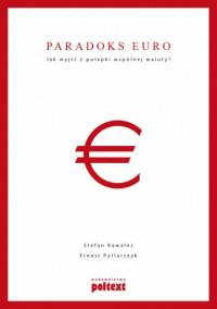 PARADOKS EURO JAK WYJŚĆ Z PUŁAPKI WSPÓLNEJ?