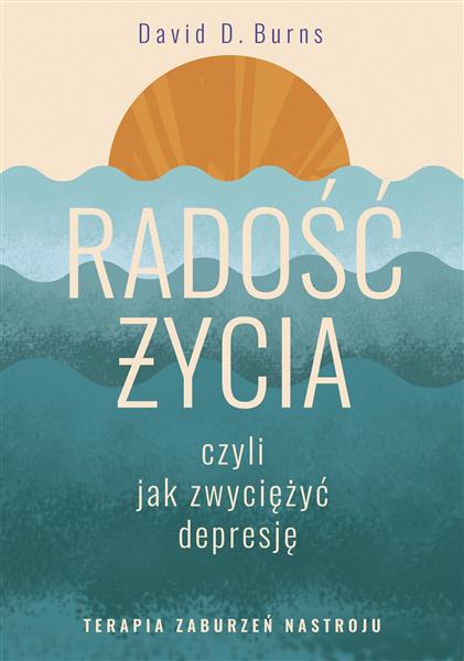 RADOŚĆ ŻYCIA, CZYLI JAK ZWYCIĘŻYĆ DEPRESJĘ. TERAPI