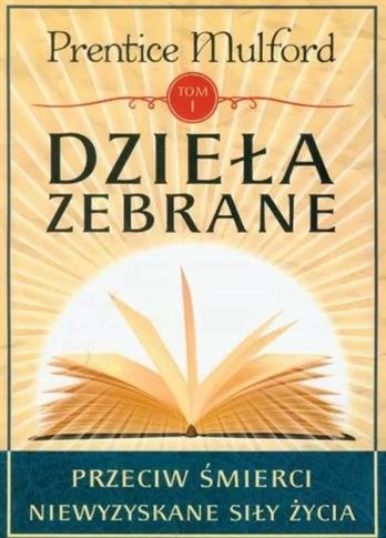 Dzieła zebrane. Tom 1. Przeciw śmierci niewyzyskan