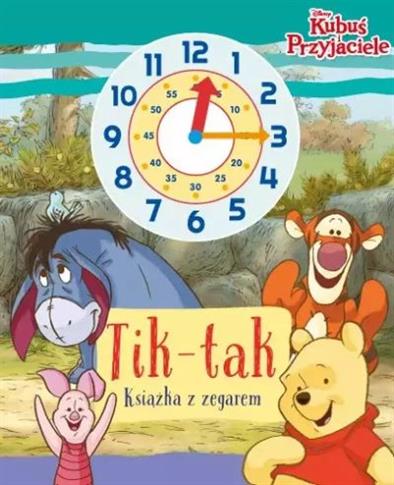 DISNEY KUBUŚ I PRZYJACIELE. TIK-TAK. KSIĄŻKA Z ZEG
