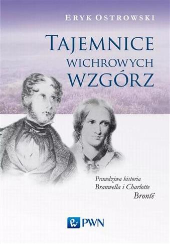 Tajemnice wichrowych wzgórz. Prawdziwa historia