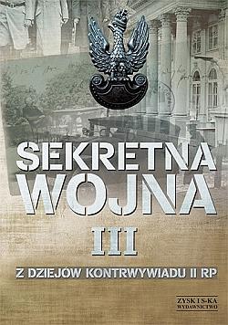 SEKRETNA WOJNA.TOM 3. Z DZIEJÓW KONTRWYWIADU II RP