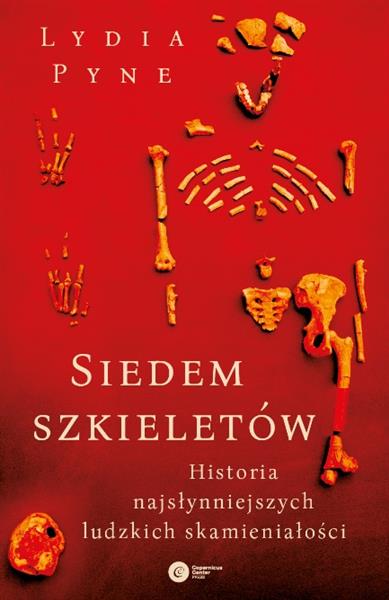 SIEDEM SZKIELETÓW. HISTORIA NAJSŁYNNIEJSZYCH LUDZK