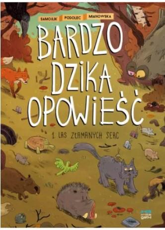 BARDZO DZIKA OPOWIEŚĆ T.1 LAS ZŁAMANYCH SERCBARDZO