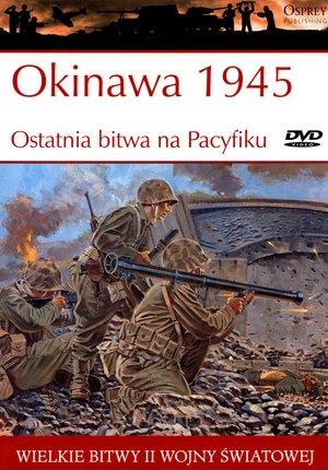 WIELKIE BITWY II WOJNY ŚWIATOWEJ. OKINAWA 1945. OS