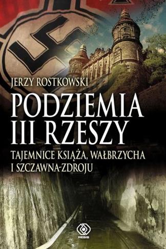 Podziemia III Rzeszy. Tajemnice Książa, Wałbrzycha