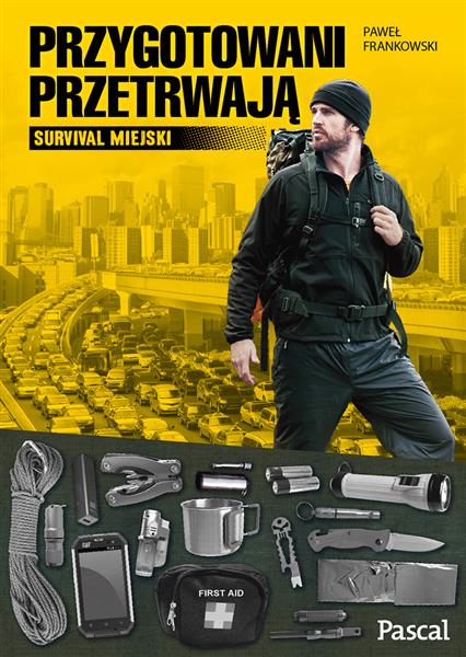 PRZYGOTOWANI PRZETRWAJĄ. SURVIVAL MIEJSKI