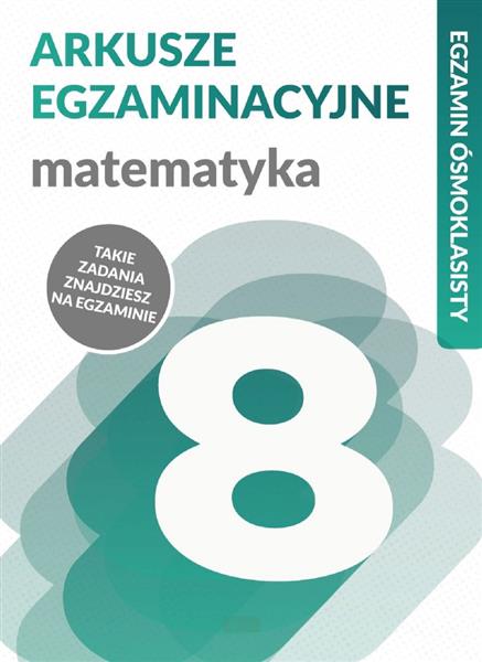 EGZAMIN ÓSMOKLASISTY. MATEMATYKA