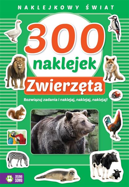 NAKLEJKOWY ŚWIAT. 300 NAKLEJEK ZWIERZĘTA