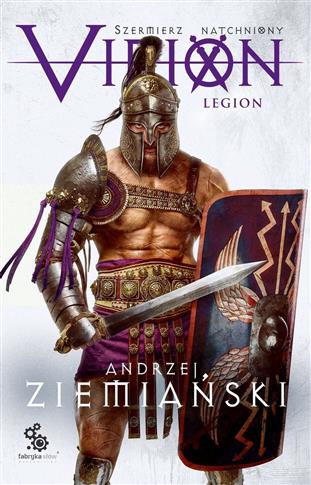 Szermierz Natchniony. Tom 3. Virion. Legion