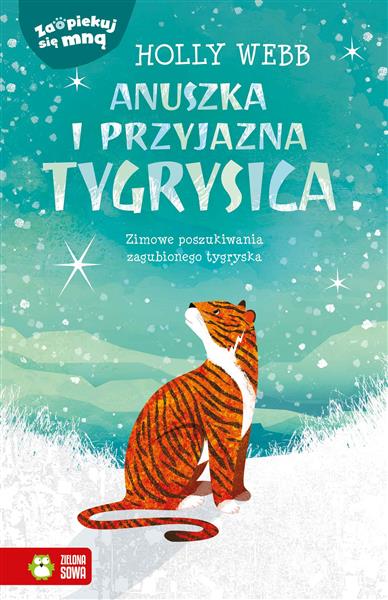 ZAOPIEKUJ SIĘ MNĄ. ANUSZKA I PRZYJAZNA TYGRYSICA