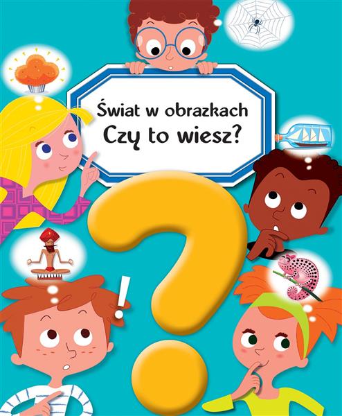 ŚWIAT W OBRAZKACH. CZY TO WIESZ?