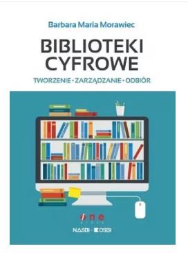 BIBLIOTEKI CYFROWE. TWORZENIE. ZARZĄDZANIE. ODBIÓR