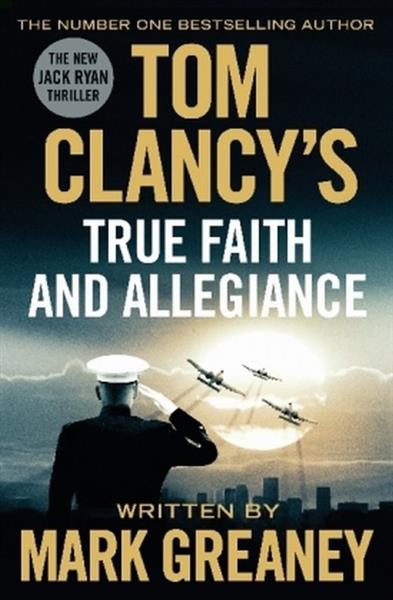 TOM CLANCY S TRUE FAITH AND ALLEGIANCE