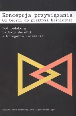 Koncepcja przywiązania. Od teorii do praktyki