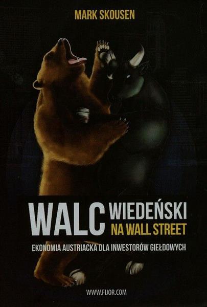 WALC WIEDEŃSKI NA WALL STREET. EKONOMIA AUSTRIACKA