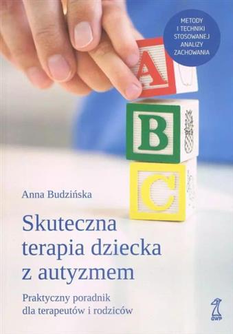 SKUTECZNA TERAPIA DZIECKA Z AUTYZMEM. PRAKTYCZNY P