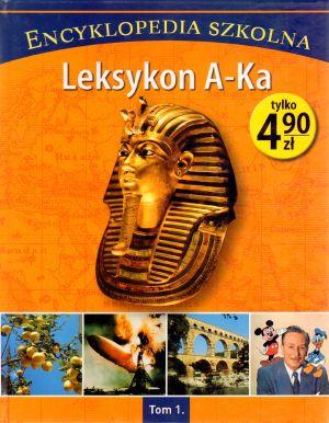 ENCYKLOPEDIA SZKOLNA. TOM 1. LEKSYKON A-KA
