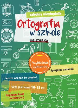 SZKOLNY NIEZBĘDNIK. ORTOGRAFIA W SZKOLE. POWTÓRKA