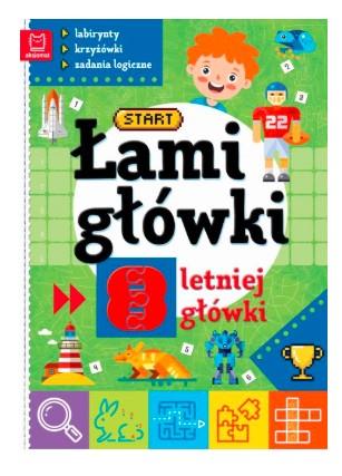 ŁAMIGŁÓWKI 8-LETNIEJ GŁÓWKI. LABIRYNTY, KRZYŻÓWKI,