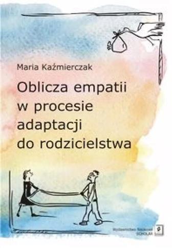 Oblicza empatii w procesie adaptacji do rodziciels