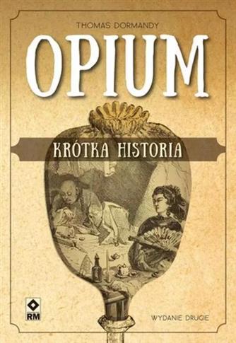OPIUM KRÓTKA HISTORIA