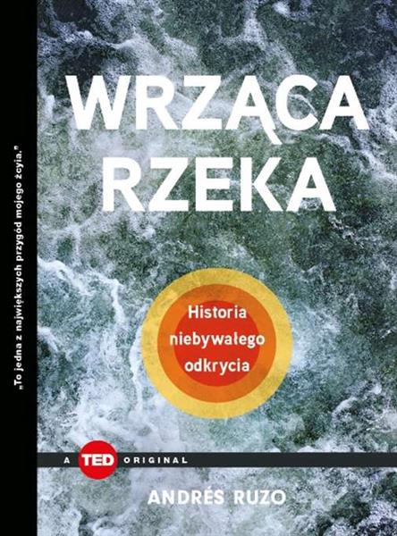 Wrząca rzeka. Historia niebywałego odkrycia (TED B