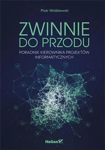 Zwinnie do przodu. Poradnik kierownika projektów