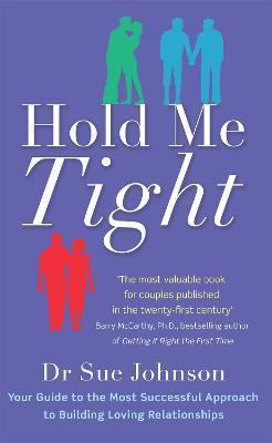 HOLD ME TIGHT : YOUR GUIDE TO THE MOST SUCCESSFUL