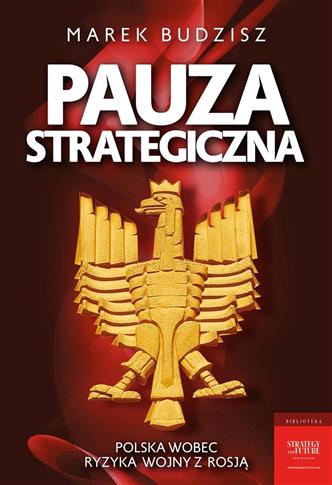 Pauza strategiczna. Polska wobec ryzyka wojny