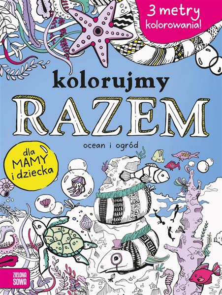 KOLORUJEMY RAZEM! W OGRODZIE I W OCEAN
