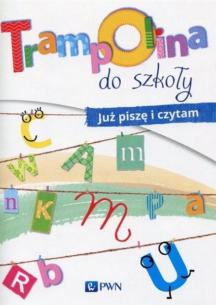 TRAMPOLINA DO SZKOŁY. JUŻ PISZĘ I CZYTAM