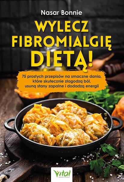 WYLECZ FIBROMIALGIĘ DIETĄ!