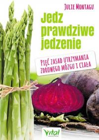 JEDZ PRAWDZIWE JEDZENIE PIĘĆ ZASAD UTRZ?