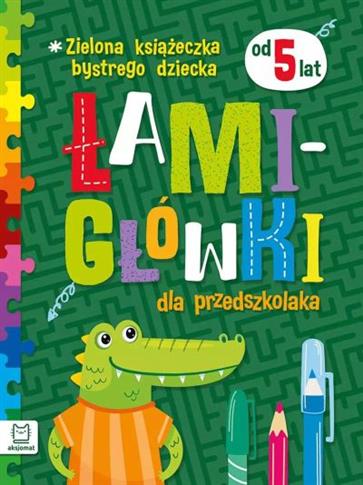ZIELONA KSIĄŻECZKA BYSTREGO DZIECKA. ŁAMIGŁÓWKI DL