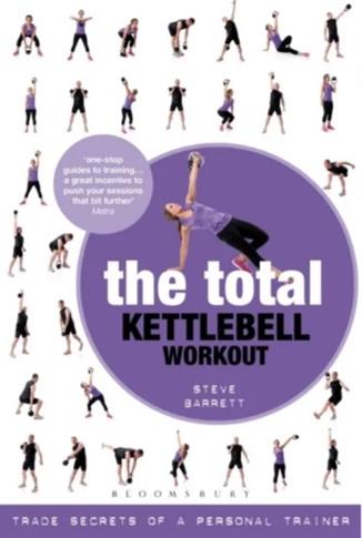 The Total Kettlebell Workout: Trade Secrets...