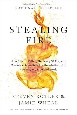 Stealing Fire: How Silicon Valley, the Navy SEALs