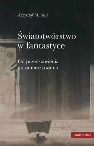 Światotwórstwo w fantastyce. Od przedstawienia do