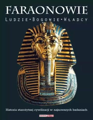 FARAONOWIE. LUDZIE - BOGOWIE - WŁADCY